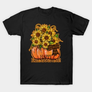 Happy Friendsgiving! | Pumpkin and Sunflowers T-Shirt